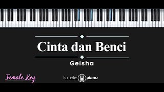 Cinta dan Benci - Geisha KARAOKE PIANO - FEMALE KEY