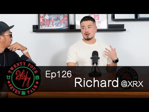 24/7TALK: Episode 126 ft. Richard @XRX