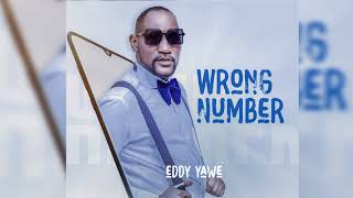 EDDY YAWE WRONG NUMBER NEW UGANDAN MUSIC 2022