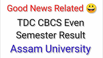 Good News Related Tdc CBCS Even Semester Result Assam University