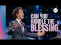 Can You Handle The Blessing? | Joel Osteen