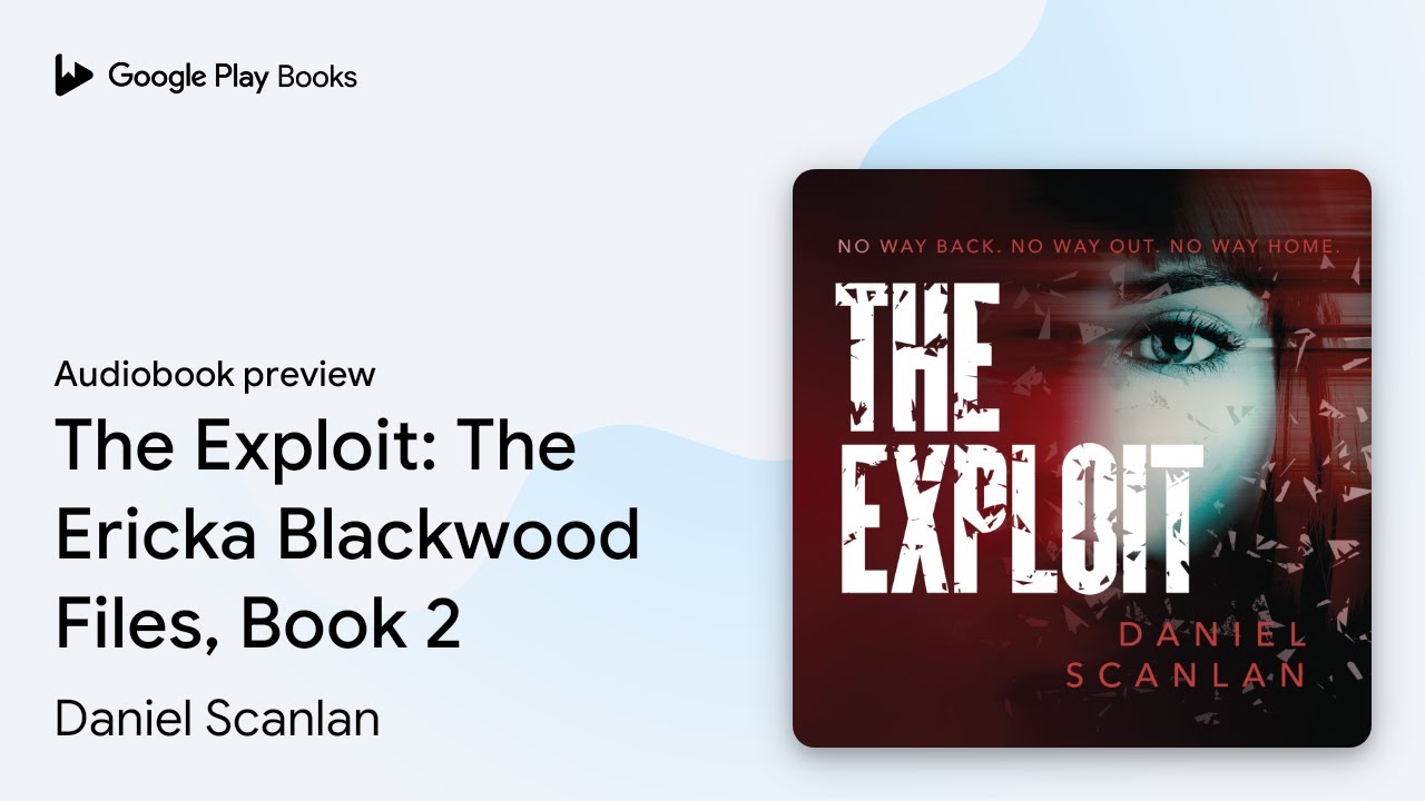 The Exploit: The Ericka Blackwood Files, Book… by Daniel Scanlan · Audiobook preview