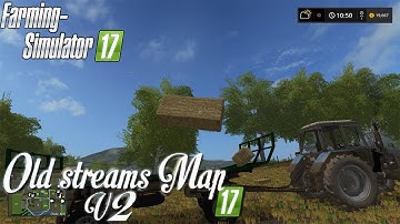 Old_Streams_map V2 ★ FS17 Timelapse ★  #3★ GAMEPLAY ★ GETTING IT DONE!