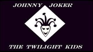 Johnny Joker & the Twilight Kids - Twilight Zone