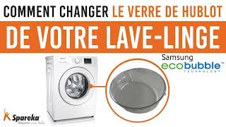 Comment changer le verre de hublot de votre lave linge Samsung Eco Bubble ?