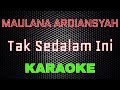 Maulana Ardiansyah - Tak Sedalam Ini [Karaoke] | LMusical