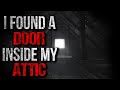 &quot;I Found a Door Inside my Attic&quot; Creepypasta