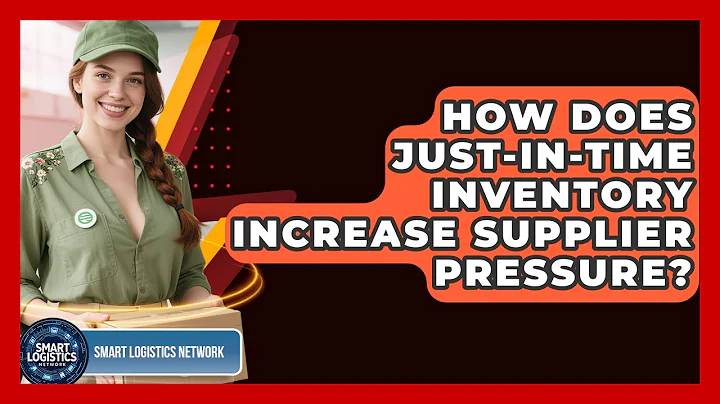 How Does Just-in-Time Inventory Increase Supplier Pressure? - Smart Logistics Network