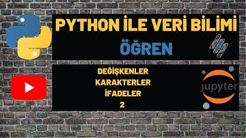 PYTHON İLE VERİ BİLİMİ (DATA SCIENCE) ÖĞREN - DEĞİŞKENLER, KARAKTERLER VE SAYISAL İFADELER (2)