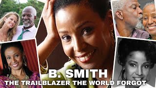 Why B. Smith Deserves To Be Remembered As A Legend