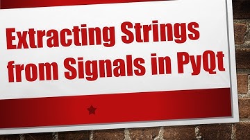 Extracting Strings from Signals in PyQt