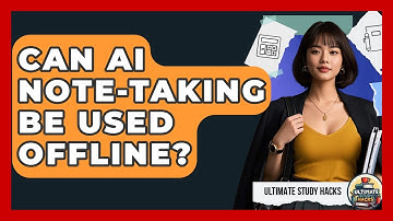 Can AI Note-taking Be Used Offline? - Ultimate Study Hacks