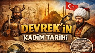 Devrek'in Kadim Tarihi | Hititlerden Osmanlı'ya, Cumhuriyet'e