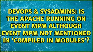 Is the apache running on Event MPM although Event MPM not mentioned in 'Compiled in modules'?