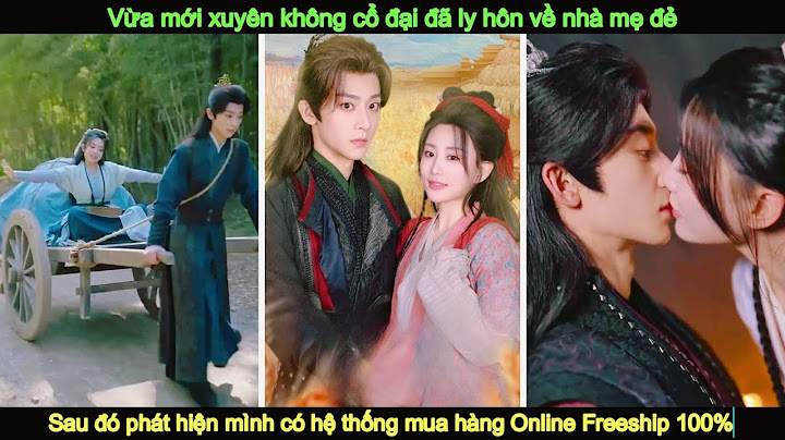 Vừa xuyên không đòi ly hôn về nhà mẹ đẻ: phát hiện có thêm hệ thống mua hàng online freeship 100%