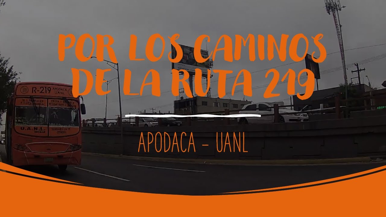 POR LOS CAMINOS DE LA RUTA 219 APODACA UANL - YouTube