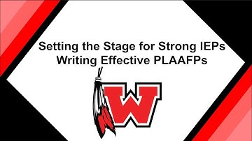 Setting the Stage for Strong IEPs: Writing Effective PLAAFPs