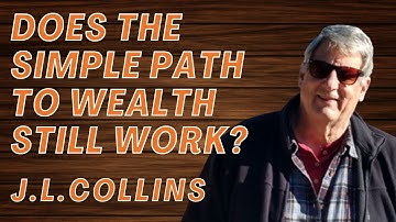 Does The Simple Path to Wealth Still Work? with JL Collins
