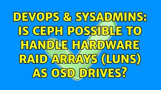 DevOps & SysAdmins: Is ceph possible to handle hardware RAID arrays (LUNs) as OSD drives?
