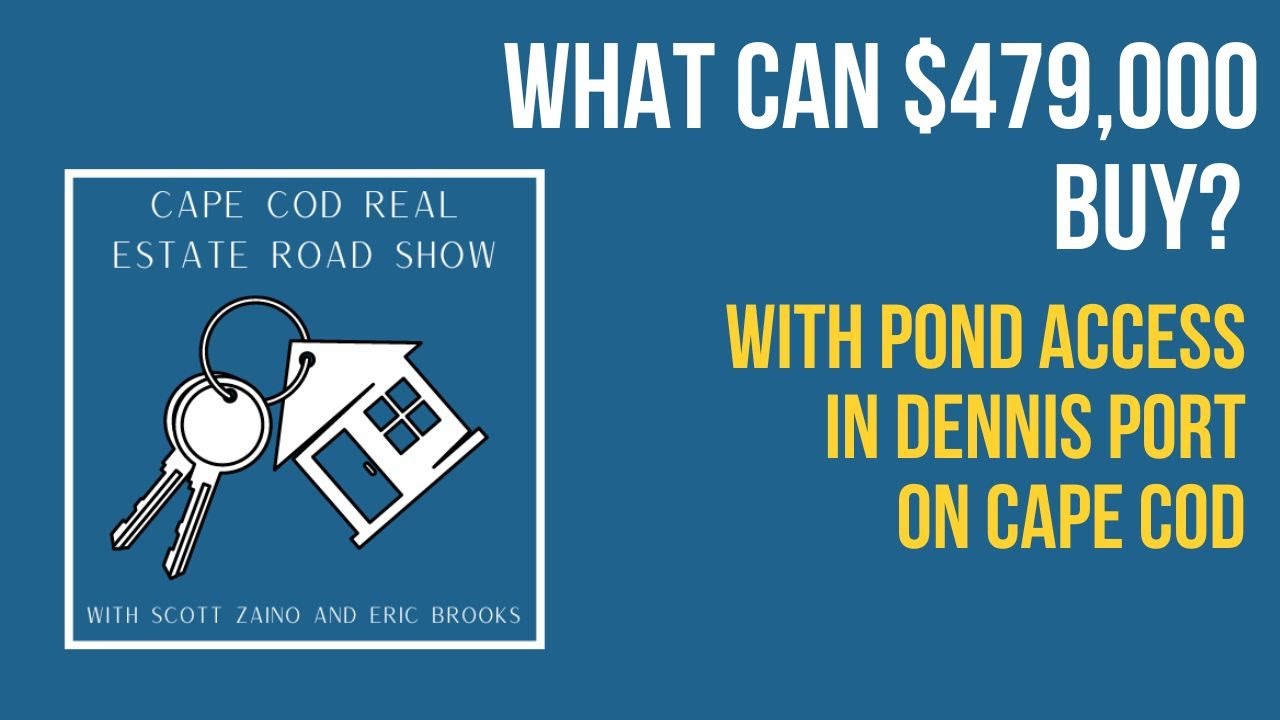 Cape Cod Real Estate Road show 7. What will 479,000 buy in Dennis