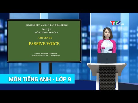 Video TIẾNG ANH - LỚP 9 | PASSIVE VOICE | HỌC TRÊN TRUYỀN... - youtube