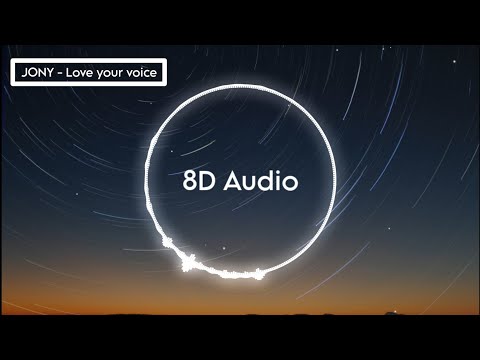 JONY - Love your voice ( 8D Audio ) 🎧