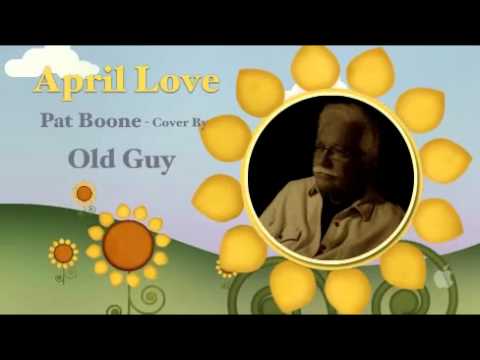 April Love, Pat Boone - Cover by Old Guy