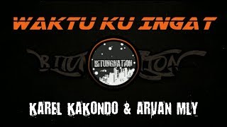 WAKTU KU INGAT - KAREL KAKONDO X ARVAN MLY. [BGM PRESTIGIOUS]