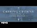 Casting Crowns - Only Jesus Visual Album, Part 1: The Bridge (Introduction)