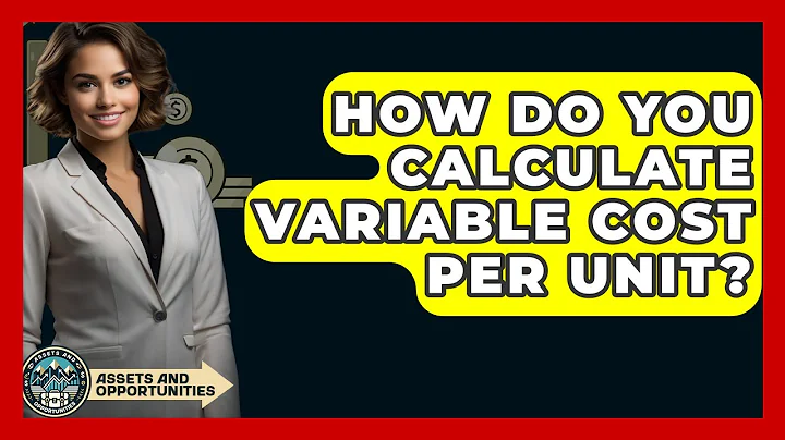 How Do You Calculate Variable Cost Per Unit? - AssetsandOpportunity.org