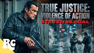 Can He Takedown An Old Enemy | True Justice: Violence of Action | Steven Seagal | Full Action Movie