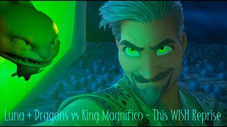 Luna + Dragons vs King Magnifico - This WISH Reprise✨