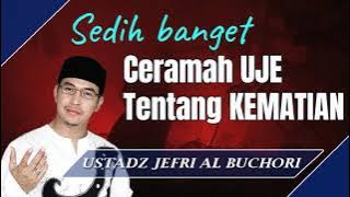 Ceramah Uje Tentang Kematian - Ustad Jefri Al Buchoti