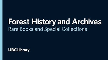 Forest History and Archives: UBC Library Rare Books and Special Collections Research Guide