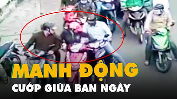 Băng nhóm manh động, cướp tài sản của phụ nữ giữa ban ngày