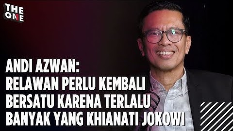 ANDI AZWAN: RELAWAN PERLU KEMBALI BERSATU KARENA TERLALU BANYAK YANG KHIANATI JOKOWI I The One