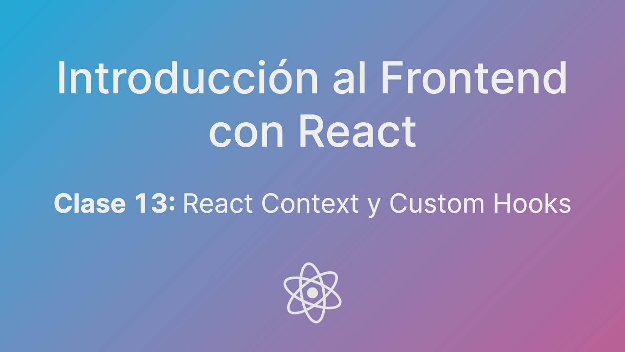 [React] Clase 13: React Context y Custom Hooks - YouTube