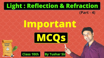 Science MCQs Class 10 || Light (Reflection and Refraction) || #ScienceWorld || By Tushar Sir