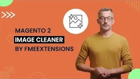 Magento 2 Image Clean Extension | Detect & Delete Unused Images in Bulk | FMEextensions