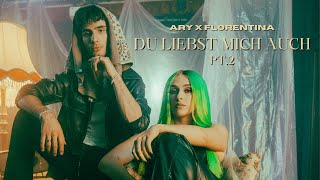 ARY x Florentina - Du liebst mich auch PT. II (Official Music Video)