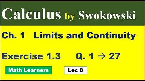 Calculus by Swokowski Lec 8. Ch 1 Exercise 1.3 Q 1 to 27. find the limit of given functions.