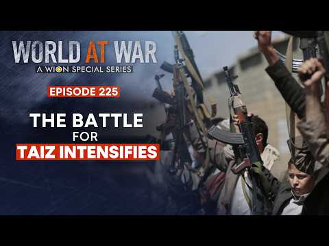 The Battle for Taiz intensifies | WORLD AT WAR | WION