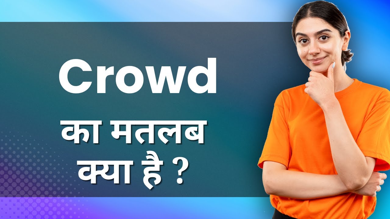 Crowd: Hindi Meaning with Examples & Synonyms | भीड़ Ka Matlab 📚