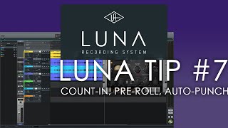 Universal Audio LUNA - Tip #7 - Count-In, Pre-Roll, Auto-Punch