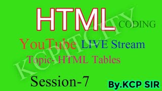 HTML Tables || Session-7 || HTML For Beginners || KCPITCITY