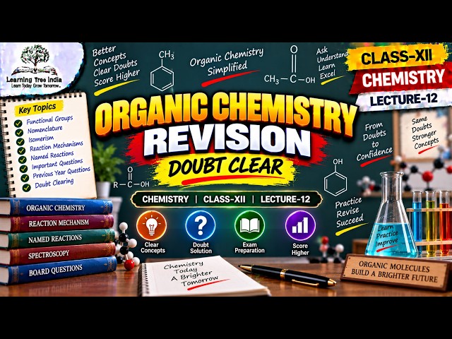 ORGANIC CHEMISTRY REVISION | DOUBT CLEAR | CHEMISTRY | CLASS-XII | LECTURE-12