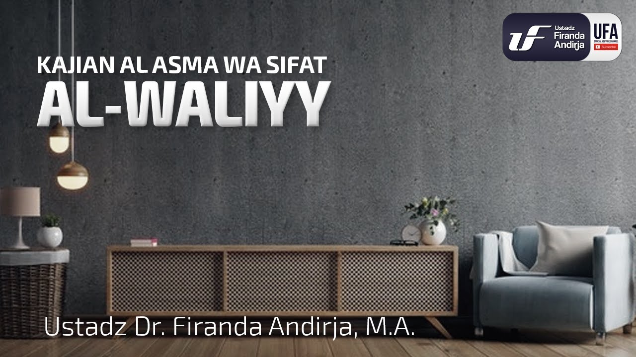 Al-Waliyy - Ustadz Dr. Firanda Andirja M.A