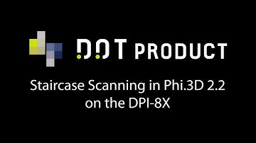 Staircase Scanning in Phi.3D 2.2 on the DPI-8X