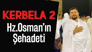 Kerbela 2 | Hz.Osman'ın Şehadeti