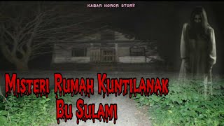 THE MYSTERY STORY OF BU SULAMI'S KUNTILANAK HOUSE